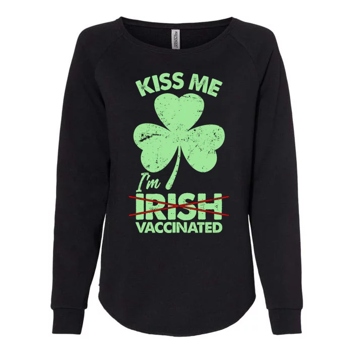 Funny St Patrick's Day Kiss Me I'm Irish Vaccinated Womens California Wash Sweatshirt