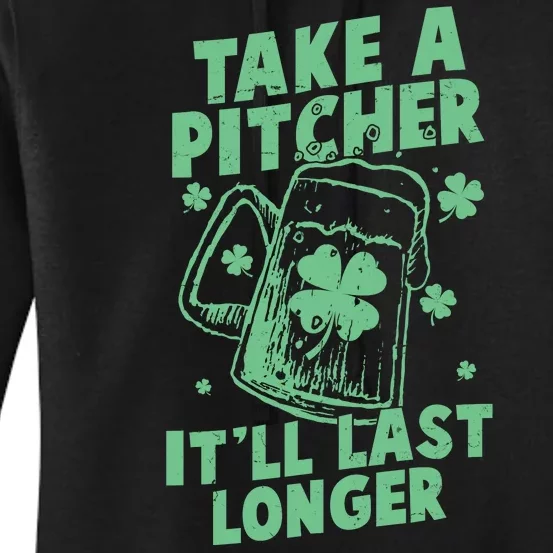 Funny St Patrick's Day Take A Pitcher It'll Last Longer Women's Pullover Hoodie