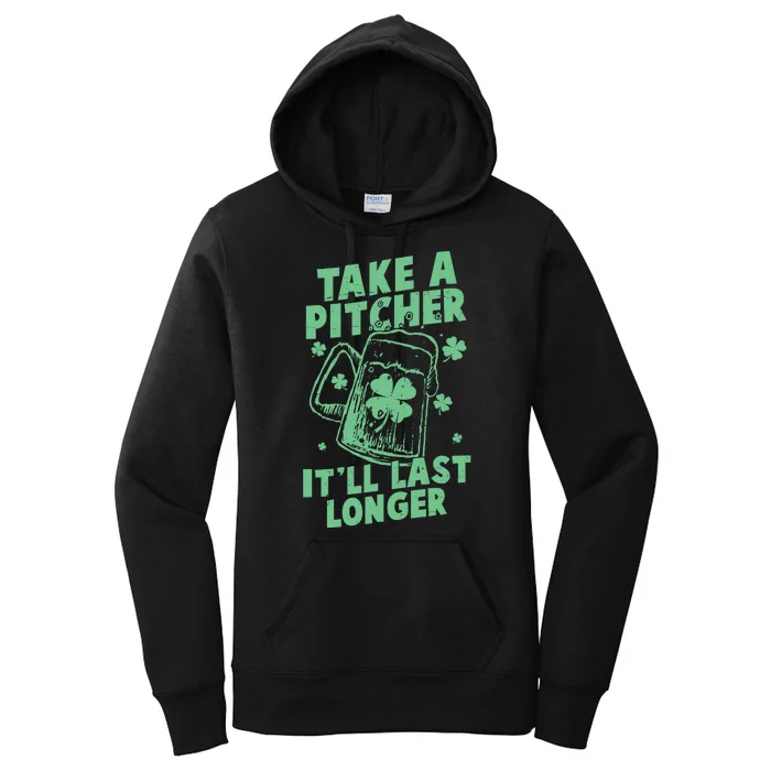 Funny St Patrick's Day Take A Pitcher It'll Last Longer Women's Pullover Hoodie