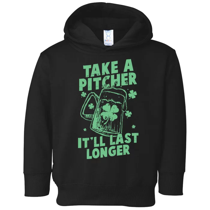 Funny St Patrick's Day Take A Pitcher It'll Last Longer Toddler Hoodie