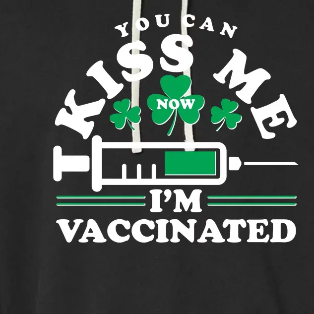 Funny St Patrick's Day You Can Kiss Me Now I'm Vaccinated Garment-Dyed Fleece Hoodie