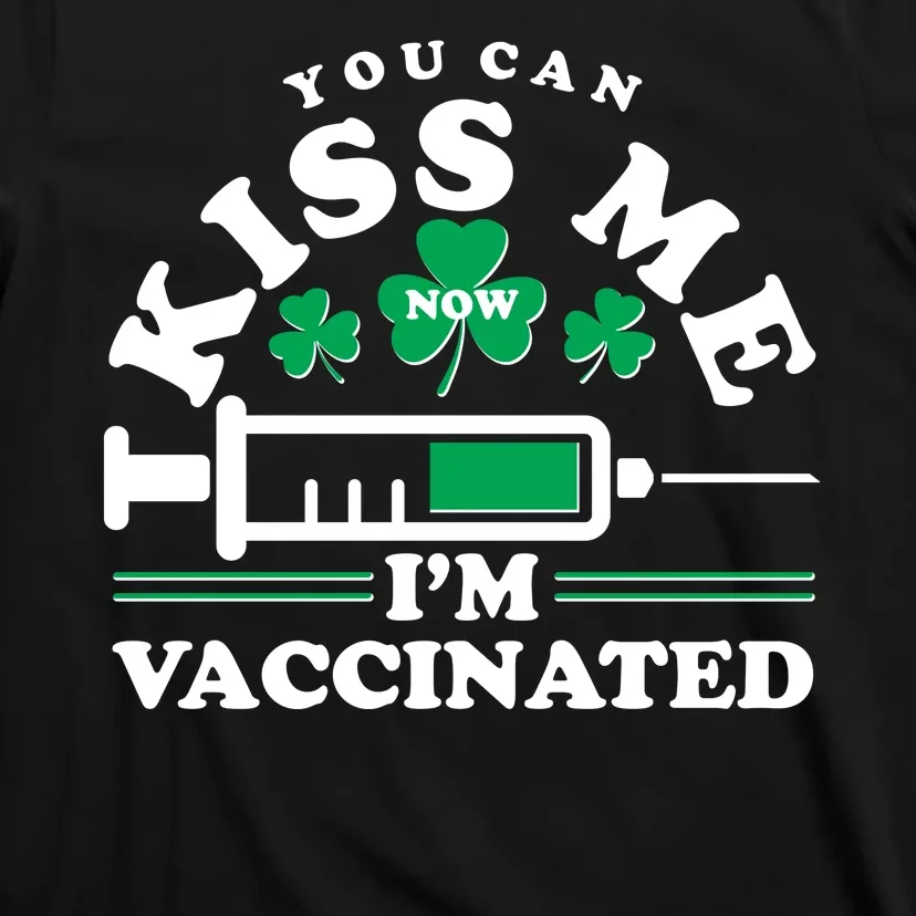 Funny St Patrick's Day You Can Kiss Me Now I'm Vaccinated T-Shirt