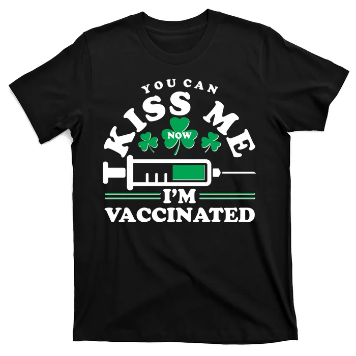 Funny St Patrick's Day You Can Kiss Me Now I'm Vaccinated T-Shirt