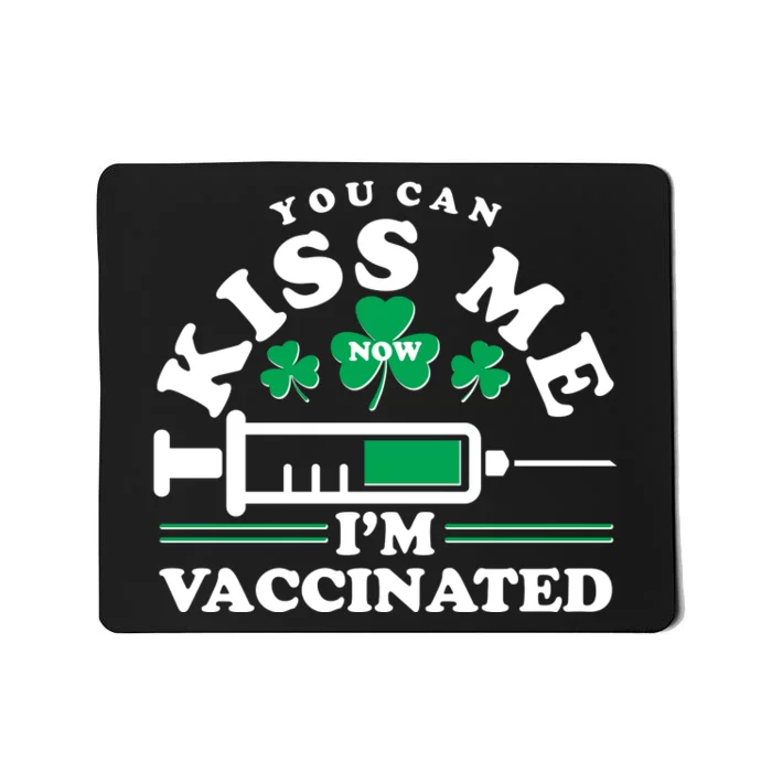 Funny St Patrick's Day You Can Kiss Me Now I'm Vaccinated Mousepad