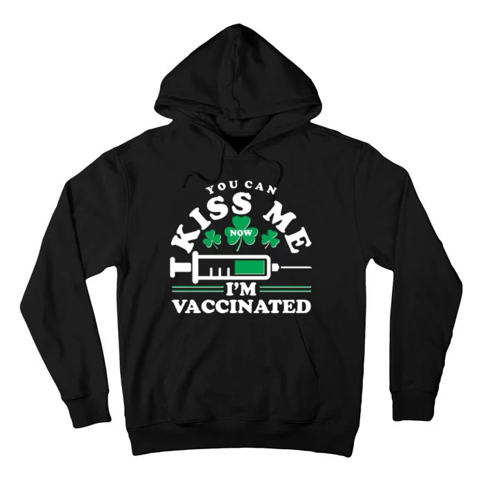 Funny St Patrick's Day You Can Kiss Me Now I'm Vaccinated Tall Hoodie