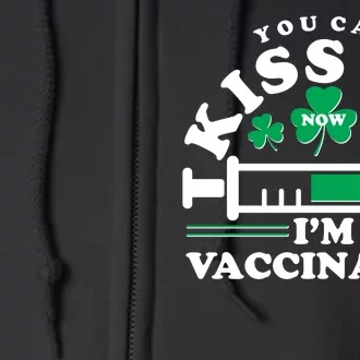 Funny St Patrick's Day You Can Kiss Me Now I'm Vaccinated Full Zip Hoodie