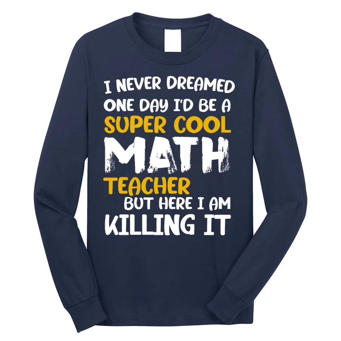 Funny Super Cool Math Teacher Long Sleeve Shirt