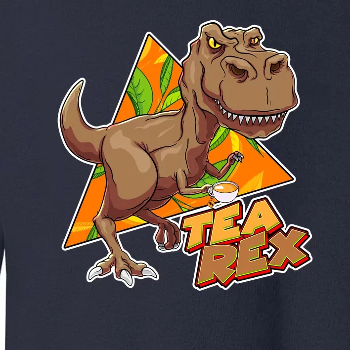 Funny Tea Rex Dinosaur Tea Lover Toddler Sweatshirt