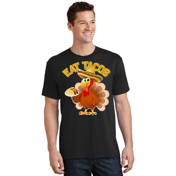 Funny Thanksgiving Eat Tacos T-Shirt