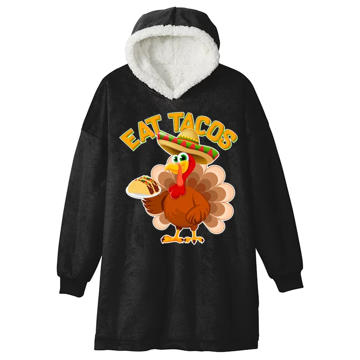 Funny Thanksgiving Eat Tacos Hooded Wearable Blanket