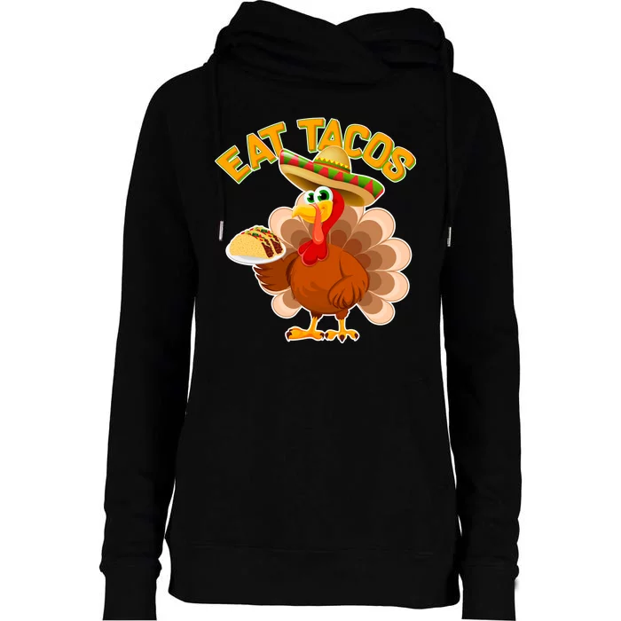 Funny Thanksgiving Eat Tacos Womens Funnel Neck Pullover Hood