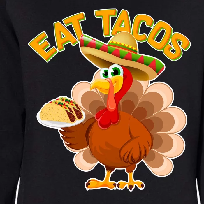 Funny Thanksgiving Eat Tacos Womens California Wash Sweatshirt