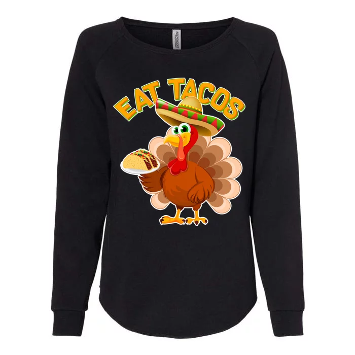 Funny Thanksgiving Eat Tacos Womens California Wash Sweatshirt