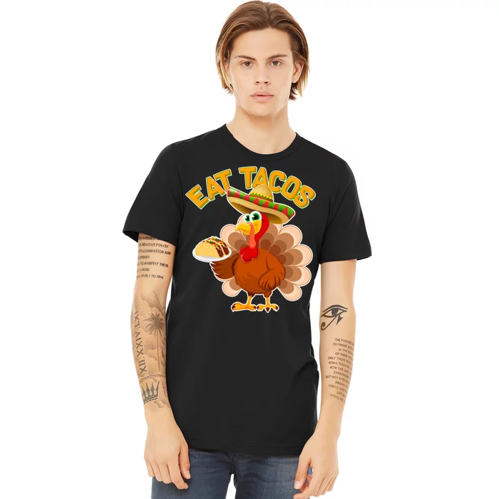 Funny Thanksgiving Eat Tacos Premium T-Shirt