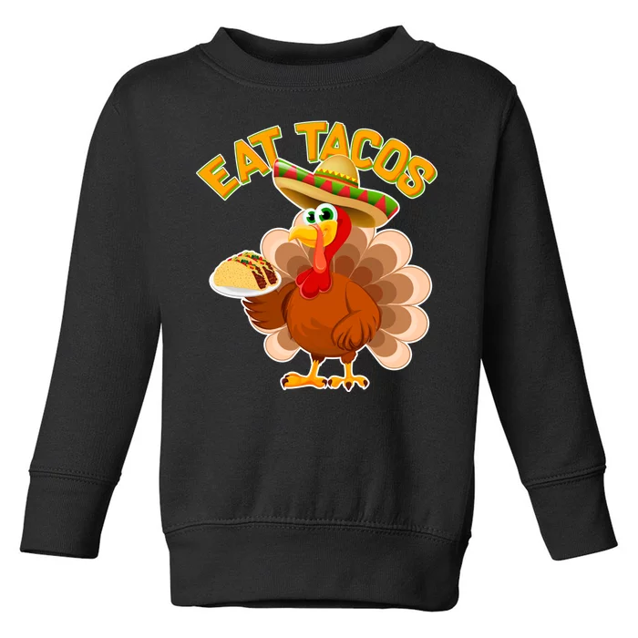 Funny Thanksgiving Eat Tacos Toddler Sweatshirt