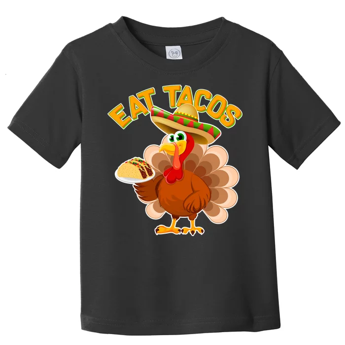 Funny Thanksgiving Eat Tacos Toddler T-Shirt