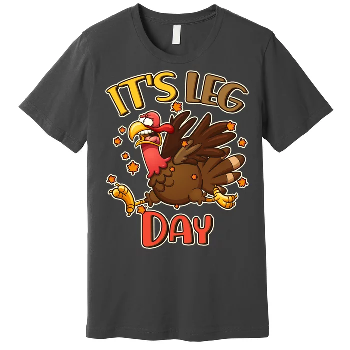 Funny Thanksgiving It's Leg Day Premium T-Shirt