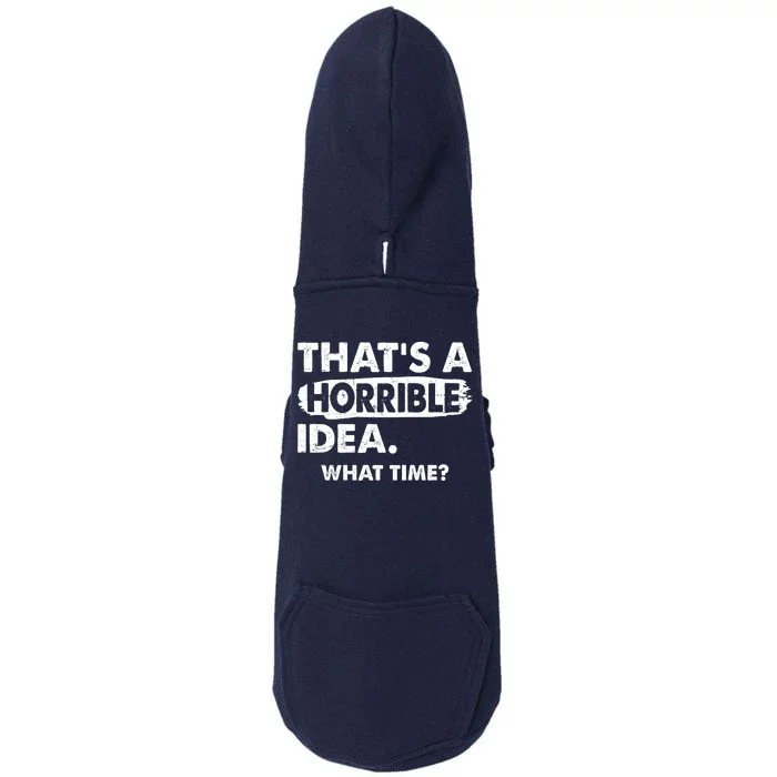 Funny That's A Horrible Idea. What Time? Doggie 3-End Fleece Hoodie