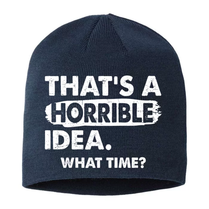 Funny That's A Horrible Idea. What Time? 8 1/2in Sustainable Knit Beanie