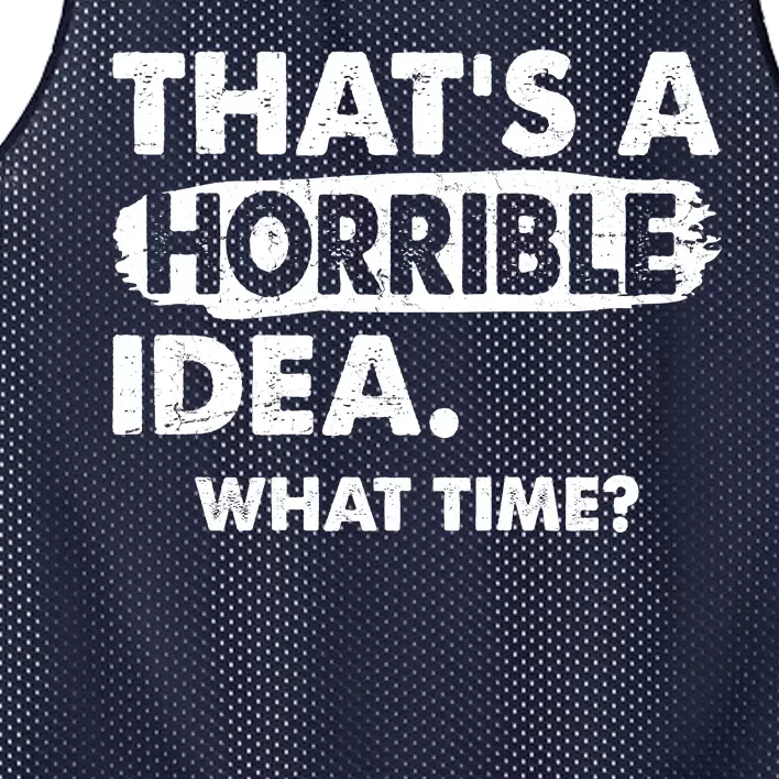 Funny That's A Horrible Idea. What Time? Mesh Reversible Basketball Jersey Tank