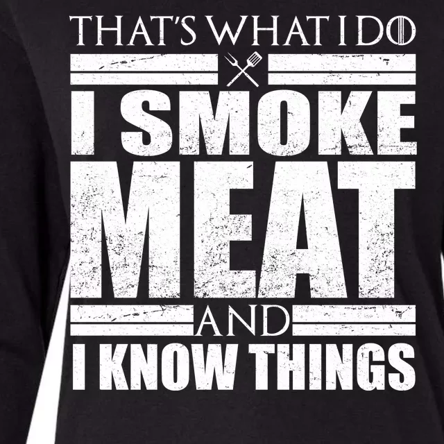 Funny That's What I Do I Smoke Meat and I Know Things Womens Cotton Relaxed Long Sleeve T-Shirt