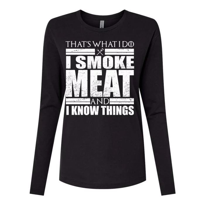 Funny That's What I Do I Smoke Meat and I Know Things Womens Cotton Relaxed Long Sleeve T-Shirt