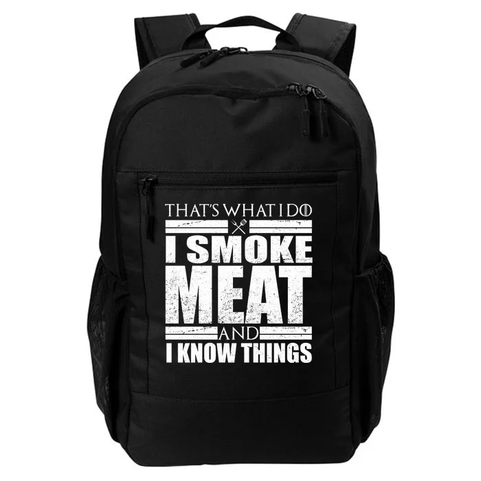 Funny That's What I Do I Smoke Meat and I Know Things Daily Commute Backpack