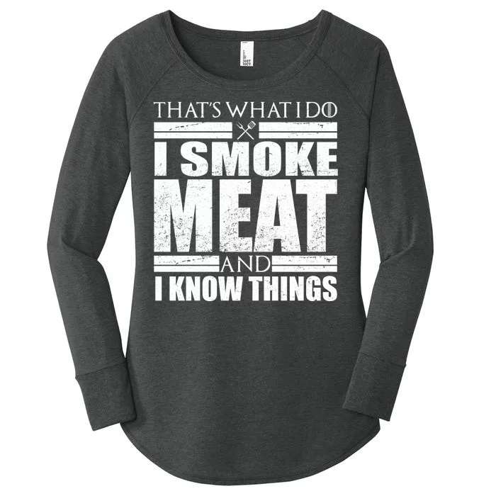 Funny That's What I Do I Smoke Meat and I Know Things Women's Perfect Tri Tunic Long Sleeve Shirt