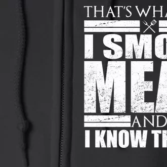 Funny That's What I Do I Smoke Meat and I Know Things Full Zip Hoodie