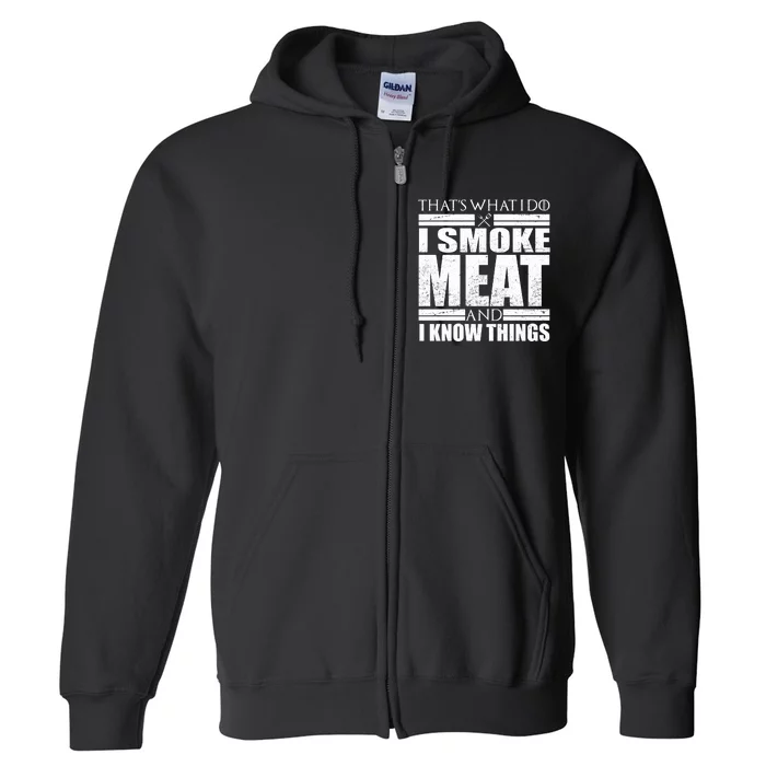 Funny That's What I Do I Smoke Meat and I Know Things Full Zip Hoodie