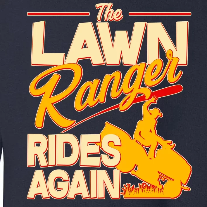 Funny The Lawn Ranger Rides Again Toddler Sweatshirt