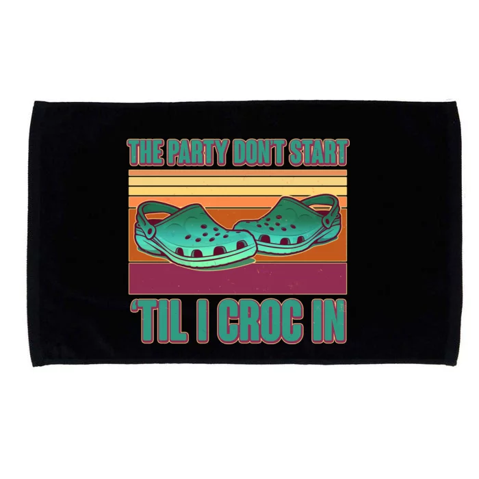 Funny The Party Don't Start 'Til I Croc In Microfiber Hand Towel