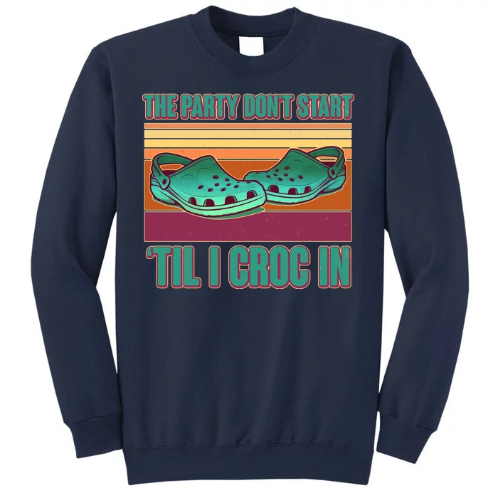 Funny The Party Don't Start 'Til I Croc In Sweatshirt