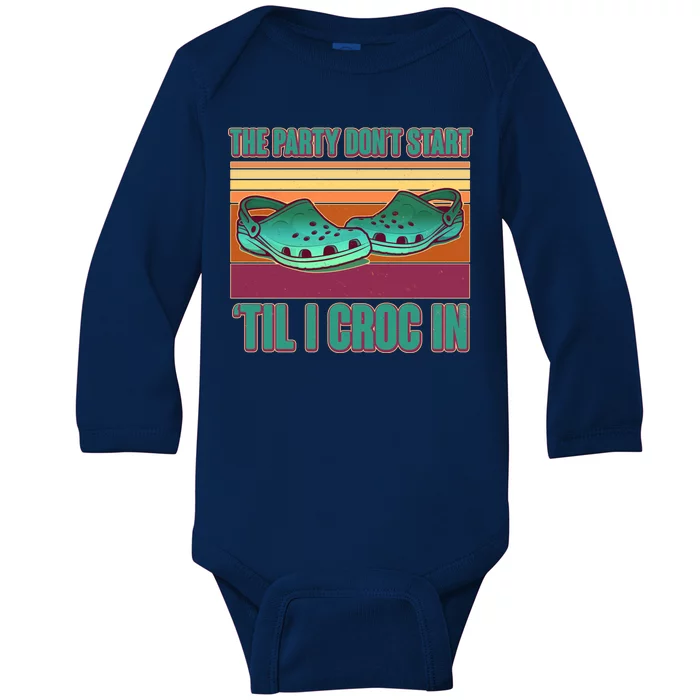 Funny The Party Don't Start 'Til I Croc In Baby Long Sleeve Bodysuit