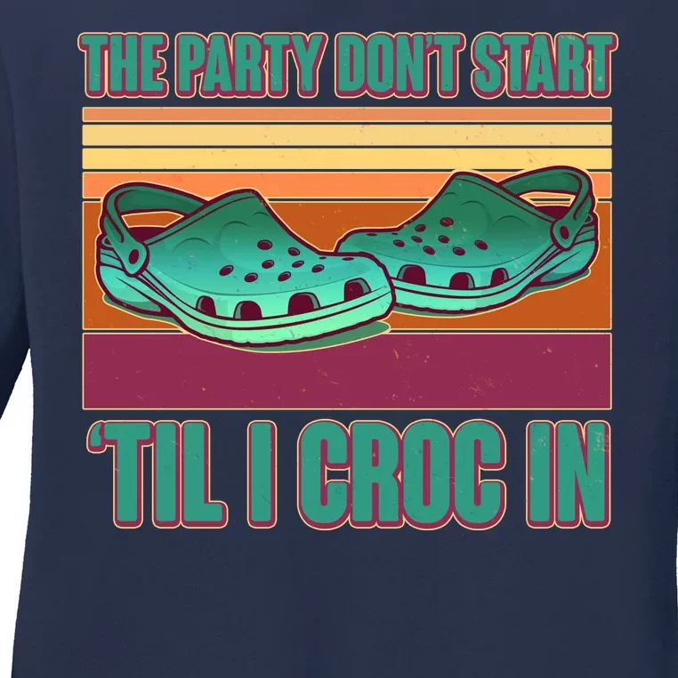 Funny The Party Don't Start 'Til I Croc In Ladies Long Sleeve Shirt