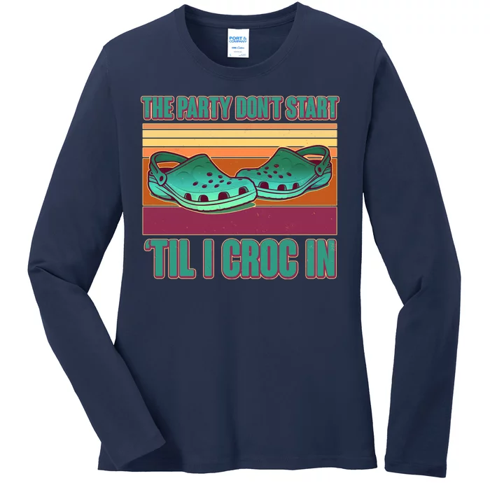 Funny The Party Don't Start 'Til I Croc In Ladies Long Sleeve Shirt