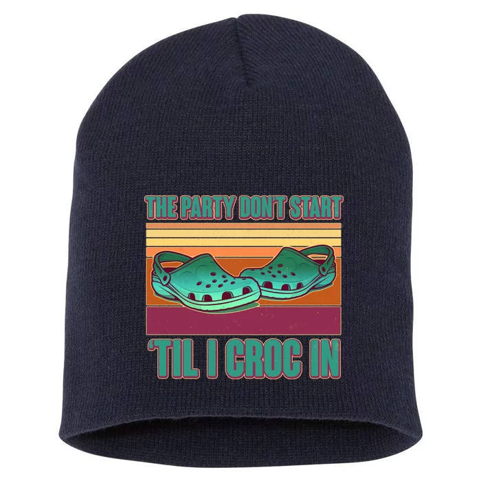 Funny The Party Don't Start 'Til I Croc In Short Acrylic Beanie