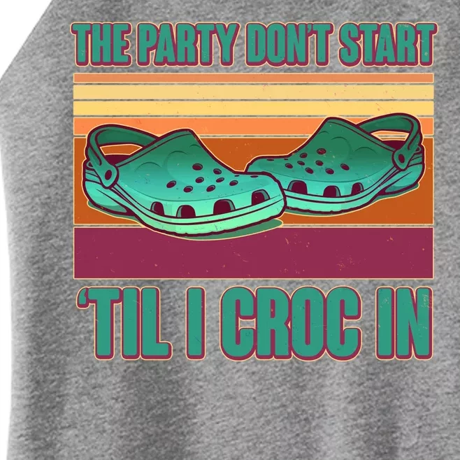 Funny The Party Don't Start 'Til I Croc In Women’s Perfect Tri Rocker Tank