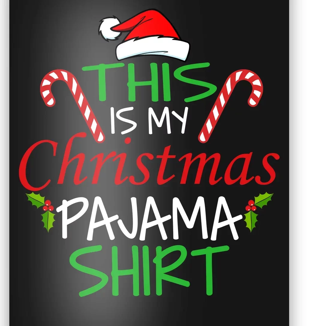 Funny This Is My Christmas Pajama Shirt Poster