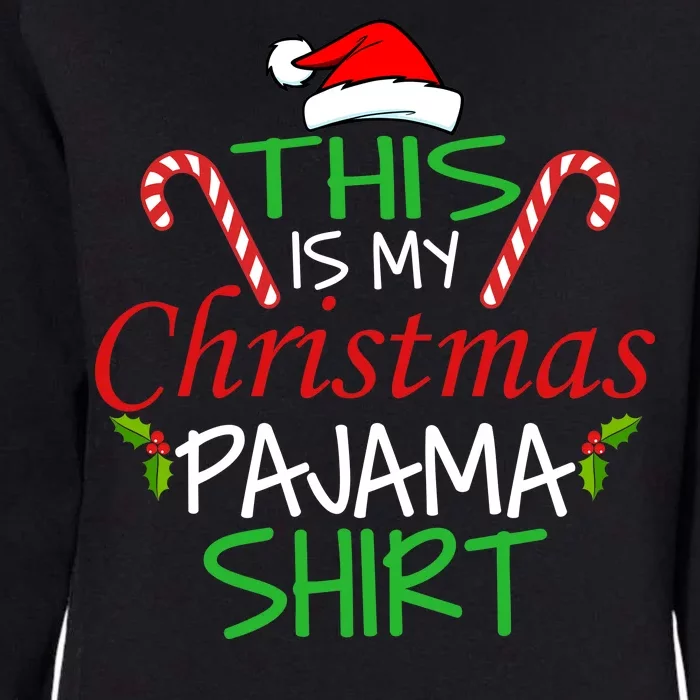 Funny This Is My Christmas Pajama Shirt Womens California Wash Sweatshirt