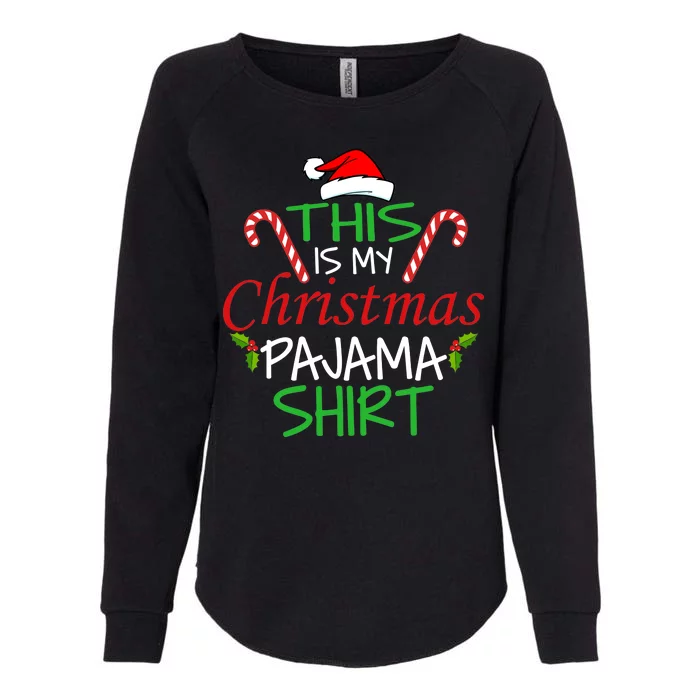 Funny This Is My Christmas Pajama Shirt Womens California Wash Sweatshirt