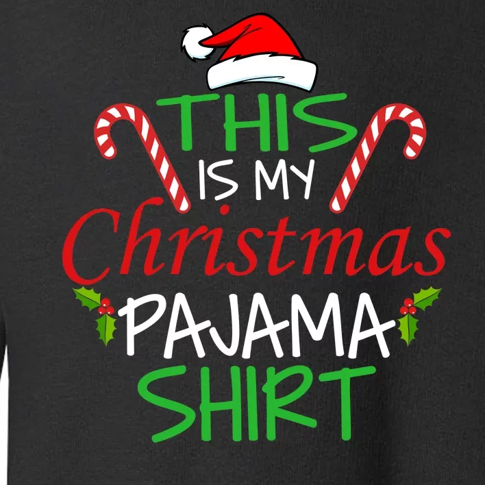 Funny This Is My Christmas Pajama Shirt Toddler Sweatshirt