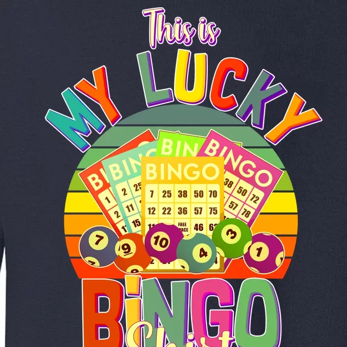 Funny This Is My Lucky Bingo Toddler Sweatshirt