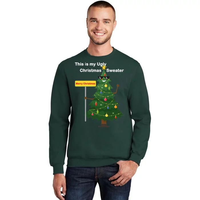 Funny This Is My Ugly Christmas Sweater Tall Sweatshirt