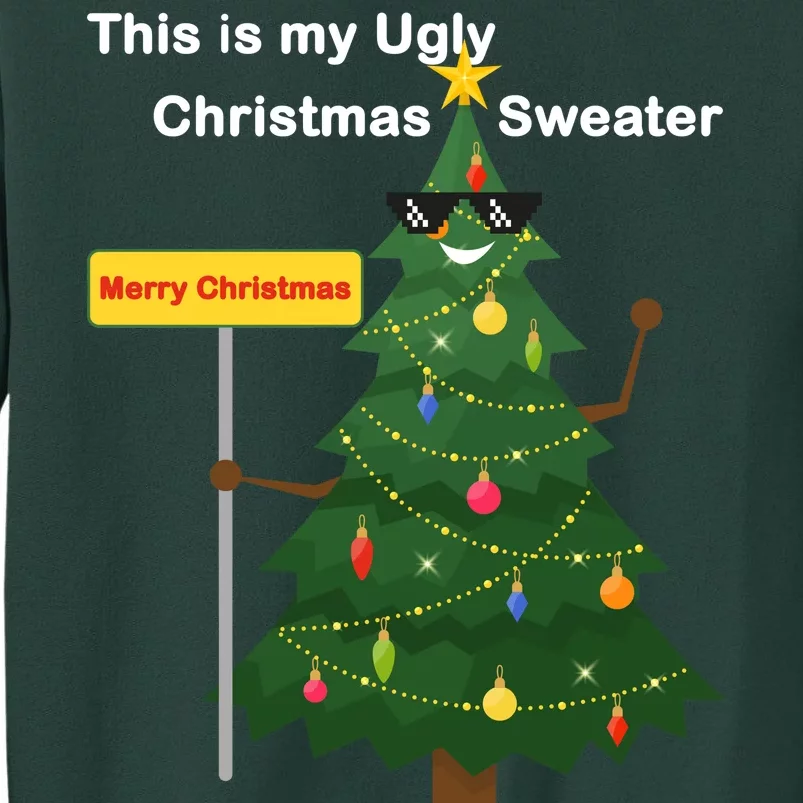 Funny This Is My Ugly Christmas Sweater Tall Sweatshirt