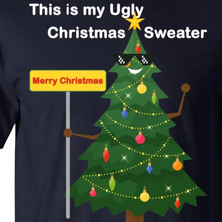 Funny This Is My Ugly Christmas Sweater Tall T-Shirt