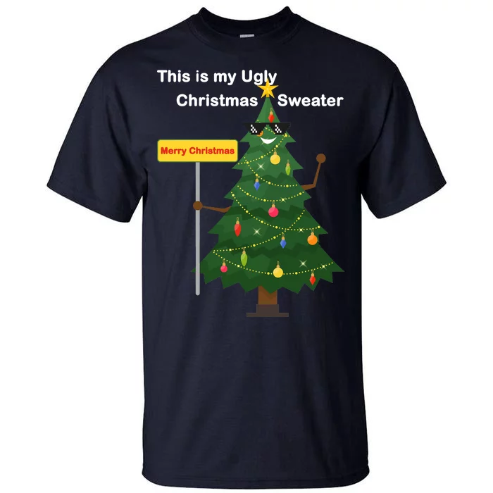 Funny This Is My Ugly Christmas Sweater Tall T-Shirt