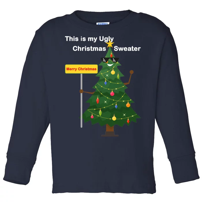 Funny This Is My Ugly Christmas Sweater Toddler Long Sleeve Shirt