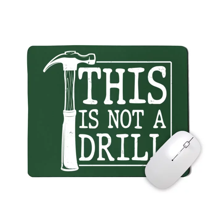 Funny This Is Not A Drill Mousepad