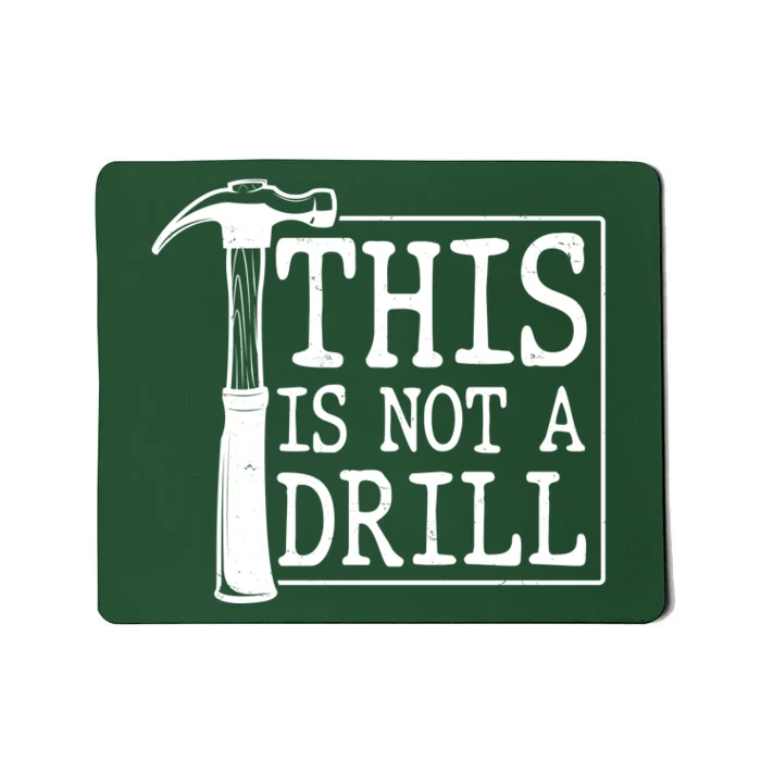 Funny This Is Not A Drill Mousepad